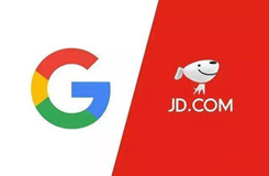 暗流涌动的跨境电商：京东、谷歌七夕牵手
